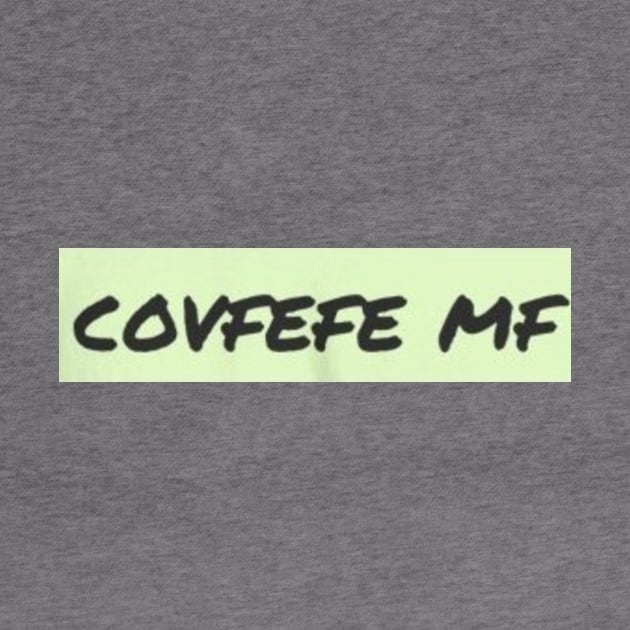 Covfefe mf by BigVtees